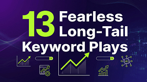SaaS-style blog featured image displaying the headline '13 Fearless Long-Tail Keyword Plays' with neon green upward trend graphs and search icons on a dark purple gradient background.